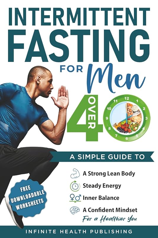 Intermittent Fasting for Men Over 40: Build Lean Body, Steady Energy &
