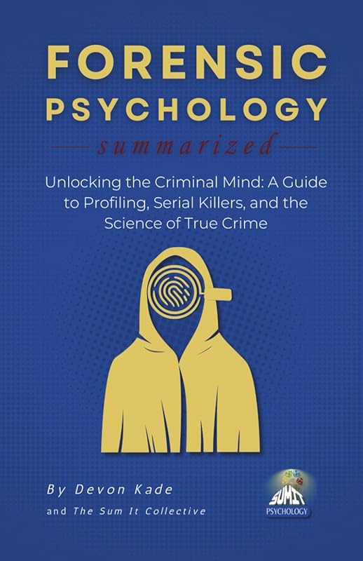 Forensic Psychology Summarized: Unlocking the Criminal Mind with Profi
