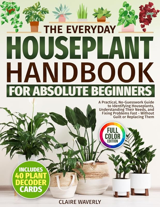 Everyday Houseplant Handbook: No-Guesswork Guide to Identifying, Carin