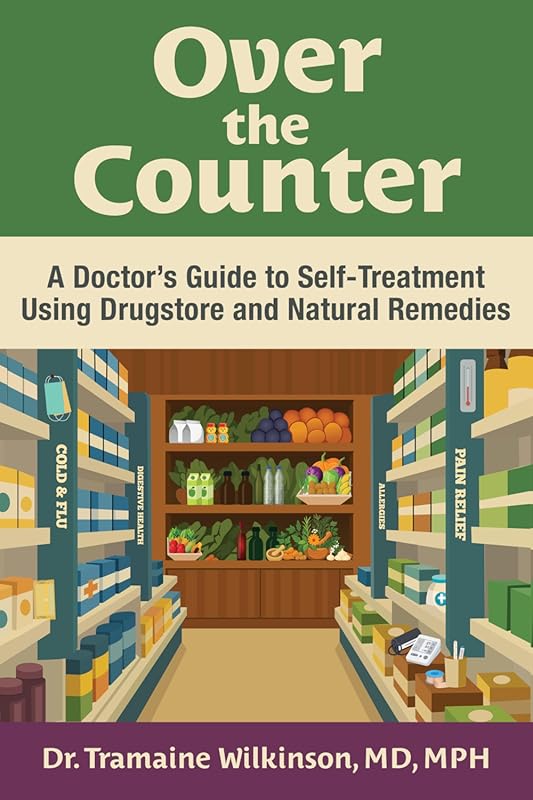 Over the Counter Doctor’s Guide: Drugstore & Natural Remedies for Self